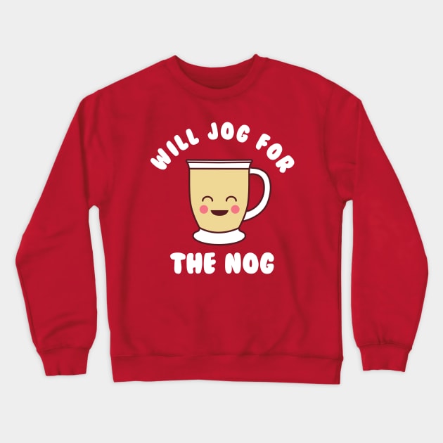 Christmas Running Egg Nog Will Jog For The Nog Crewneck Sweatshirt by PodDesignShop